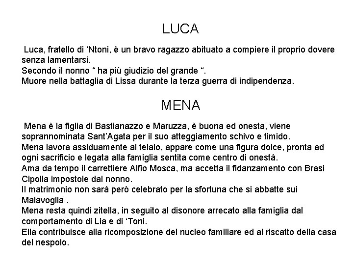 LUCA Luca, fratello di ‘Ntoni, è un bravo ragazzo abituato a compiere il proprio