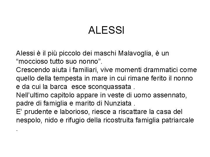 ALESSI Alessi è il più piccolo dei maschi Malavoglia, è un “moccioso tutto suo