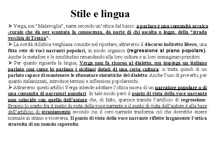 Stile e lingua Ø Verga, nei “Malavoglia”, narra secondo un’ottica dal basso: a parlare