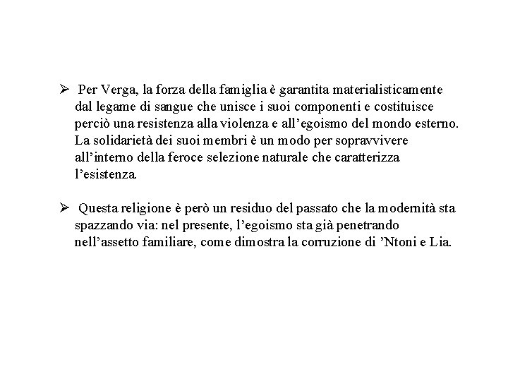 Ø Per Verga, la forza della famiglia è garantita materialisticamente dal legame di sangue