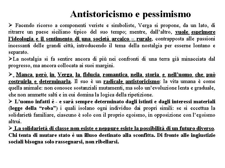 Antistoricismo e pessimismo Ø Facendo ricorso a componenti veriste e simboliste, Verga si propone,