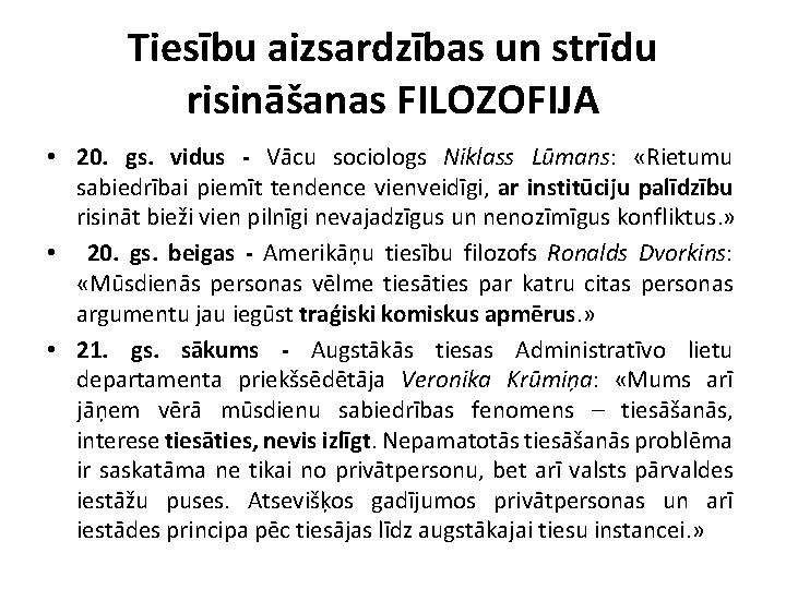 Tiesību aizsardzības un strīdu risināšanas FILOZOFIJA • 20. gs. vidus - Vācu sociologs Niklass