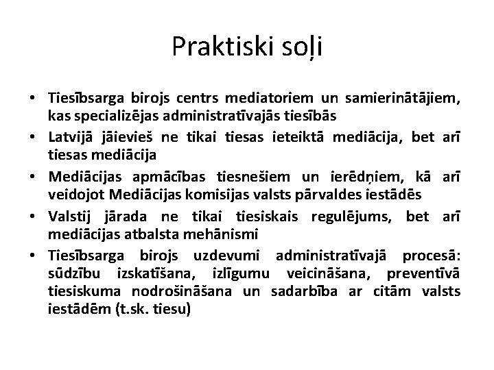 Praktiski soļi • Tiesībsarga birojs centrs mediatoriem un samierinātājiem, kas specializējas administratīvajās tiesībās •