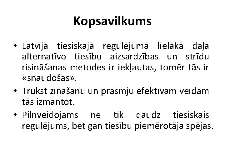 Kopsavilkums • Latvijā tiesiskajā regulējumā lielākā daļa alternatīvo tiesību aizsardzības un strīdu risināšanas metodes