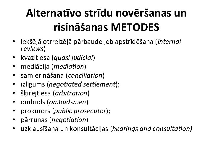 Alternatīvo strīdu novēršanas un risināšanas METODES • iekšējā otrreizējā pārbaude jeb apstrīdēšana (internal reviews)