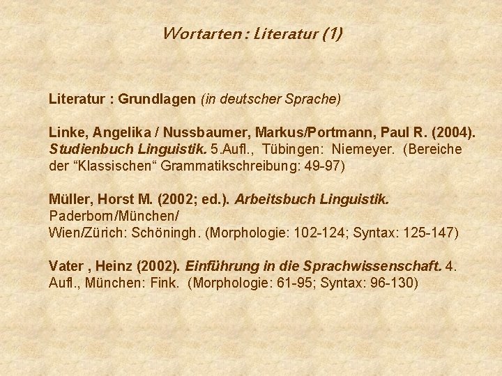 Wortarten : Literatur (1) Literatur : Grundlagen (in deutscher Sprache) Linke, Angelika / Nussbaumer,