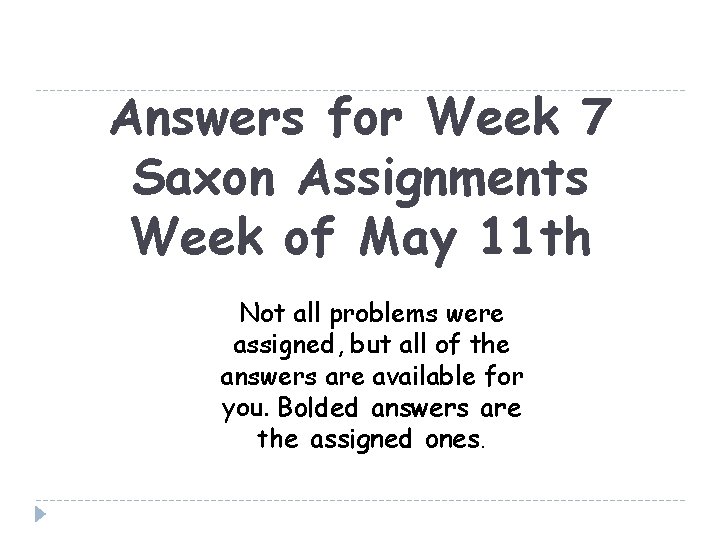 Answers for Week 7 Saxon Assignments Week of May 11 th Not all problems