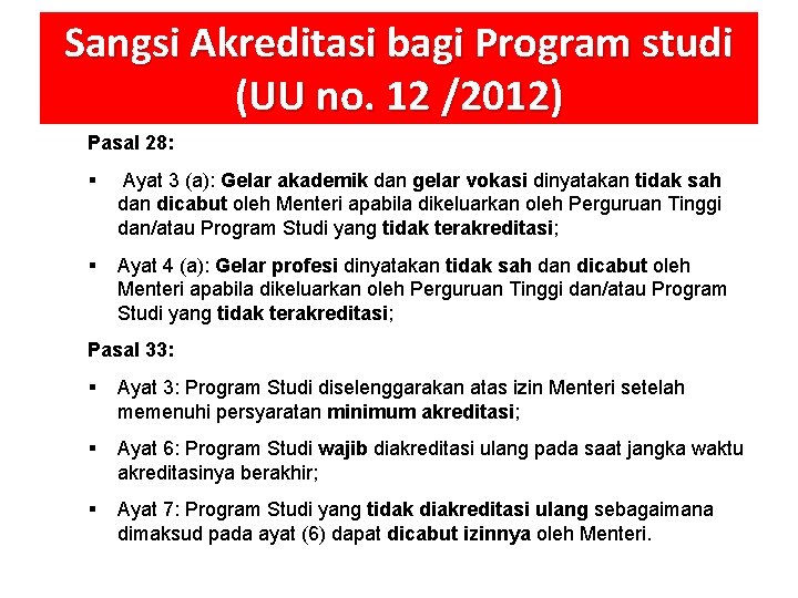Sangsi Akreditasi bagi Program studi (UU no. 12 /2012) Pasal 28: § Ayat 3