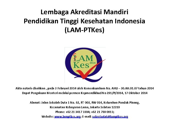 Lembaga Akreditasi Mandiri Pendidikan Tinggi Kesehatan Indonesia (LAM-PTKes) Akta notaris disahkan , pada 3
