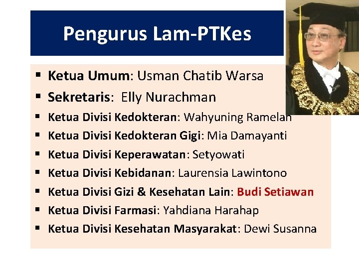 Pengurus Lam-PTKes § Ketua Umum: Usman Chatib Warsa § Sekretaris: Elly Nurachman § §