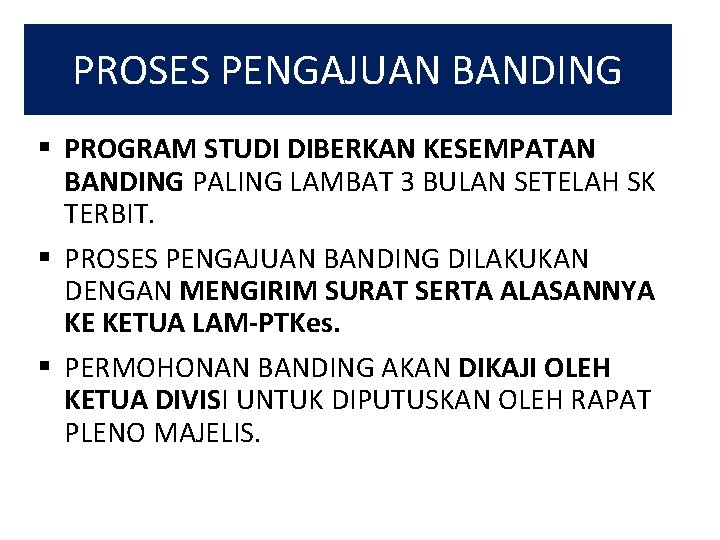 PROSES PENGAJUAN BANDING § PROGRAM STUDI DIBERKAN KESEMPATAN BANDING PALING LAMBAT 3 BULAN SETELAH