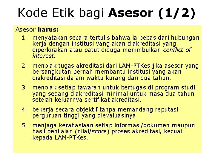 Kode Etik bagi Asesor (1/2) Asesor harus: 1. menyatakan secara tertulis bahwa ia bebas