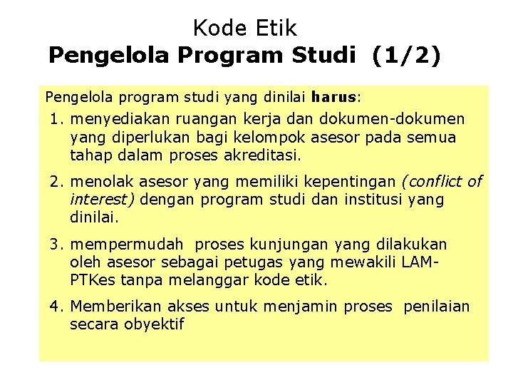 Kode Etik Pengelola Program Studi (1/2) Pengelola program studi yang dinilai harus: 1. menyediakan