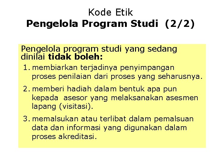 Kode Etik Pengelola Program Studi (2/2) Pengelola program studi yang sedang dinilai tidak boleh: