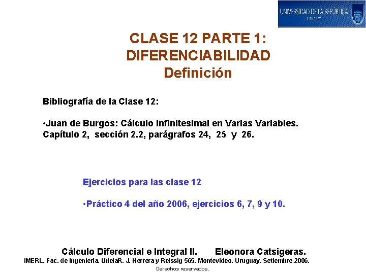 CLASE 12 PARTE 1: DIFERENCIABILIDAD Definición Bibliografía de la Clase 12: • Juan de