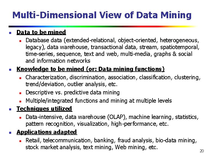 Multi-Dimensional View of Data Mining n n Data to be mined n Database data