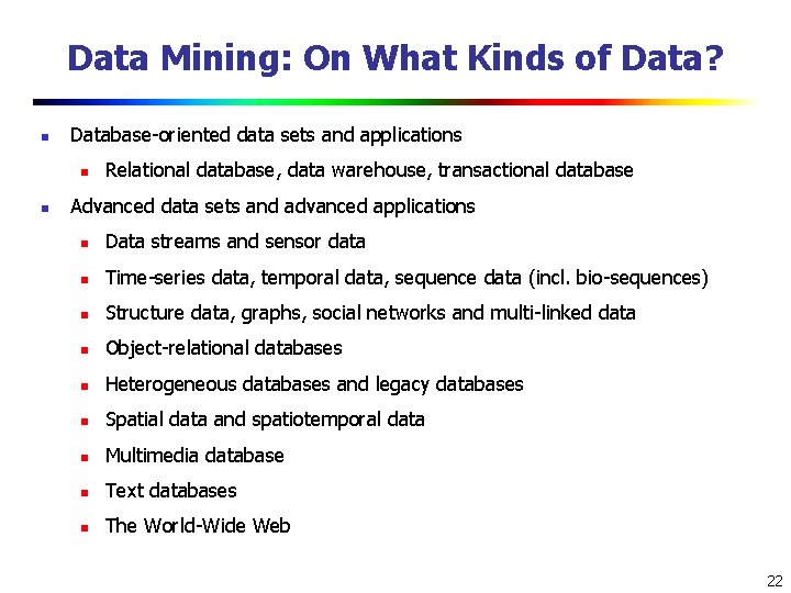 Data Mining: On What Kinds of Data? n Database-oriented data sets and applications n