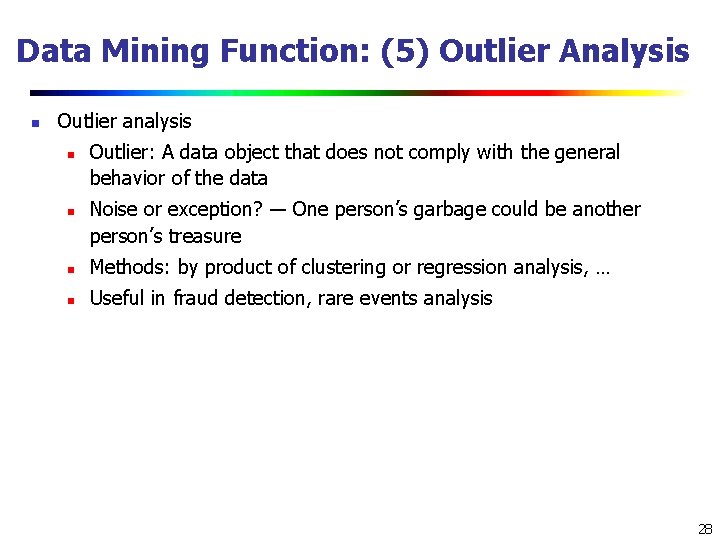 Data Mining Function: (5) Outlier Analysis n Outlier analysis n n Outlier: A data