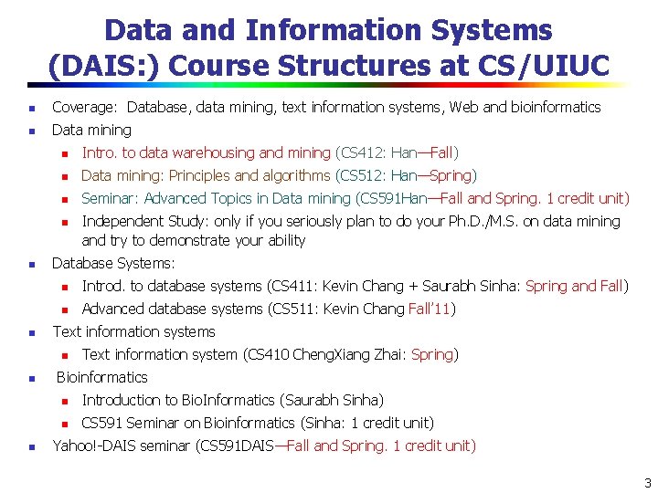 Data and Information Systems (DAIS: ) Course Structures at CS/UIUC n Coverage: Database, data