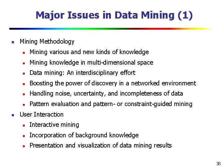 Major Issues in Data Mining (1) n n Mining Methodology n Mining various and