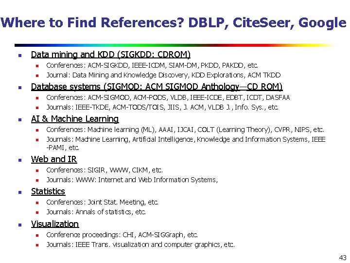 Where to Find References? DBLP, Cite. Seer, Google n Data mining and KDD (SIGKDD: