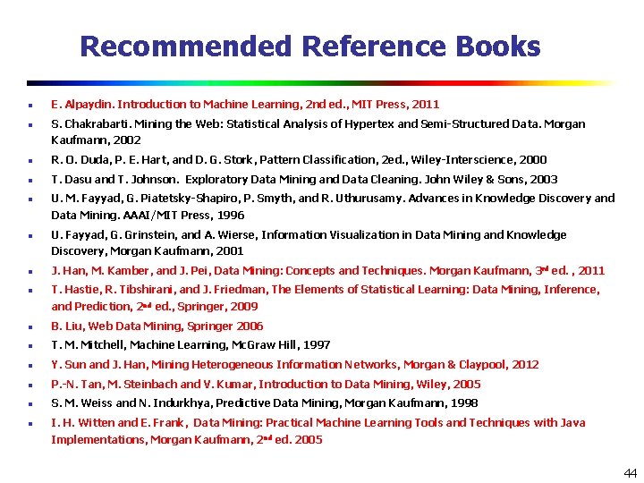 Recommended Reference Books n E. Alpaydin. Introduction to Machine Learning, 2 nd ed. ,