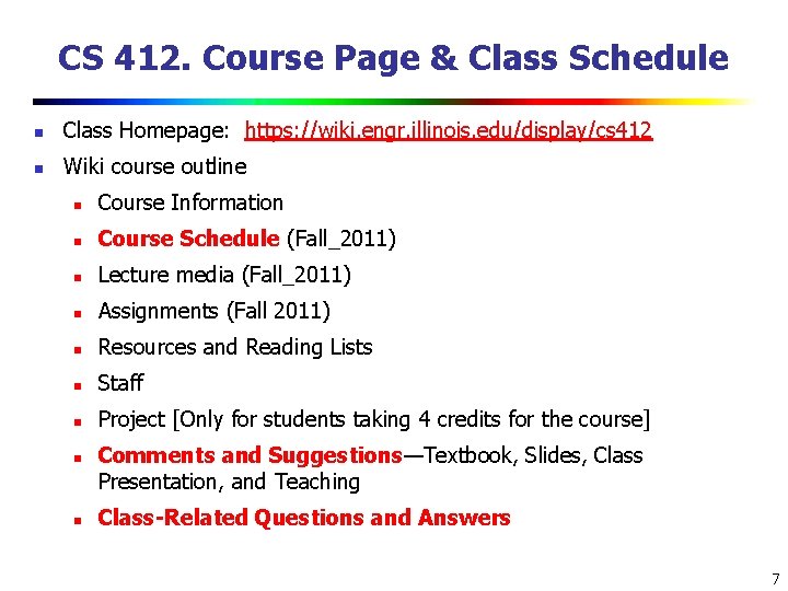 CS 412. Course Page & Class Schedule n Class Homepage: https: //wiki. engr. illinois.