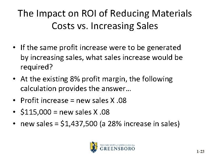 The Impact on ROI of Reducing Materials Costs vs. Increasing Sales • If the