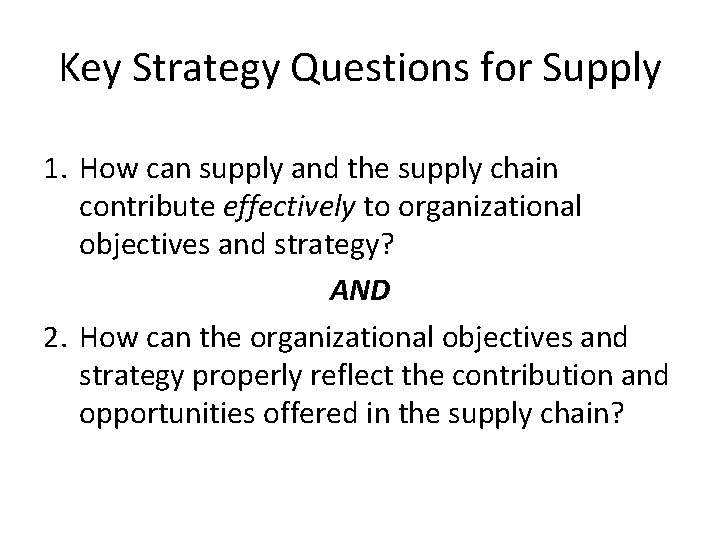 Key Strategy Questions for Supply 1. How can supply and the supply chain contribute