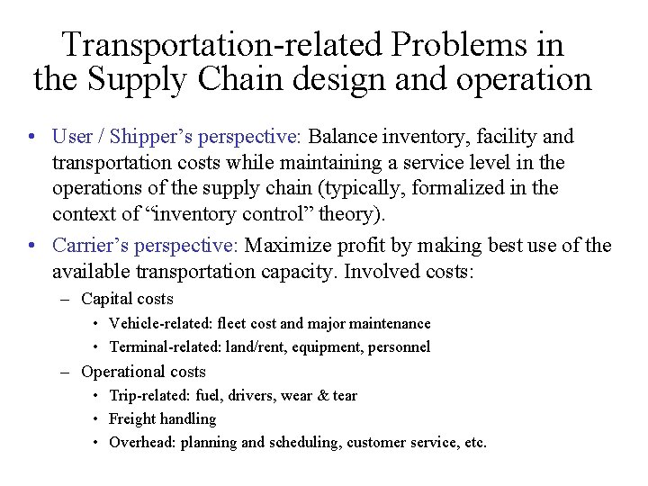 Transportation-related Problems in the Supply Chain design and operation • User / Shipper’s perspective: