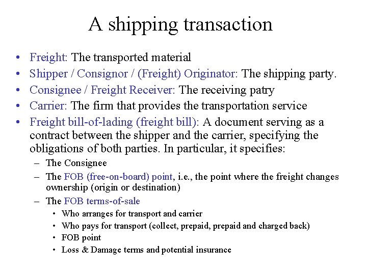 A shipping transaction • • • Freight: The transported material Shipper / Consignor /