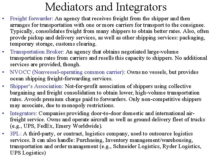 Mediators and Integrators • Freight forwarder: An agency that receives freight from the shipper