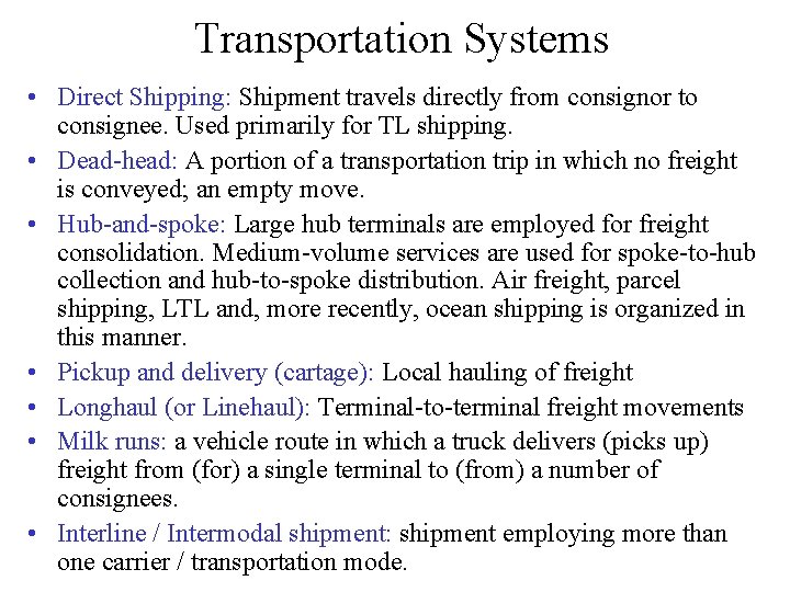 Transportation Systems • Direct Shipping: Shipment travels directly from consignor to consignee. Used primarily