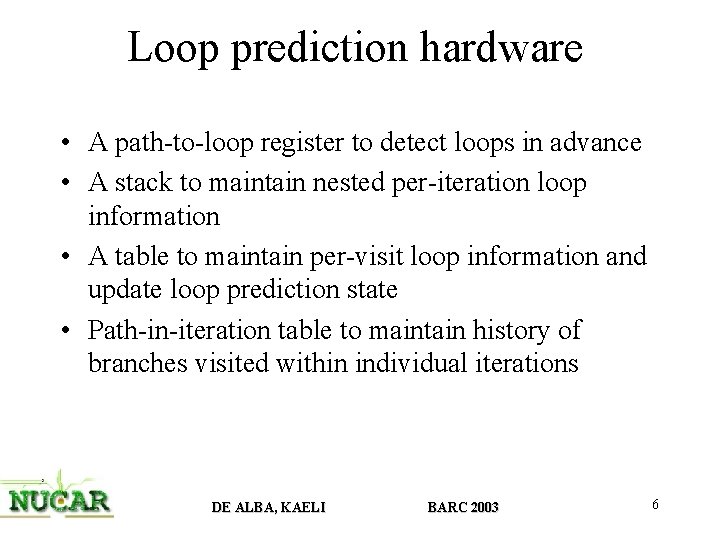 Loop prediction hardware • A path-to-loop register to detect loops in advance • A