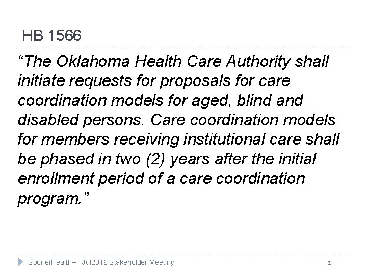 HB 1566 “The Oklahoma Health Care Authority shall initiate requests for proposals for care