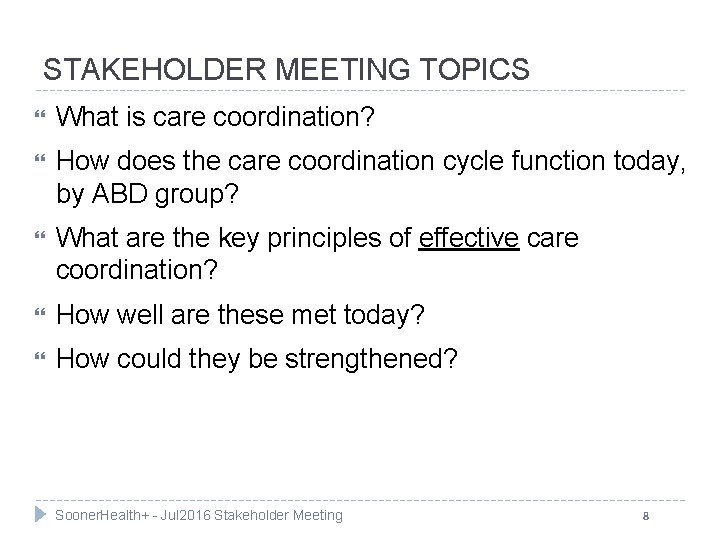 STAKEHOLDER MEETING TOPICS What is care coordination? How does the care coordination cycle function