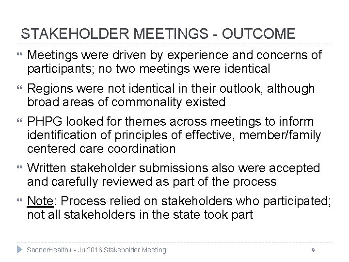 STAKEHOLDER MEETINGS - OUTCOME Meetings were driven by experience and concerns of participants; no
