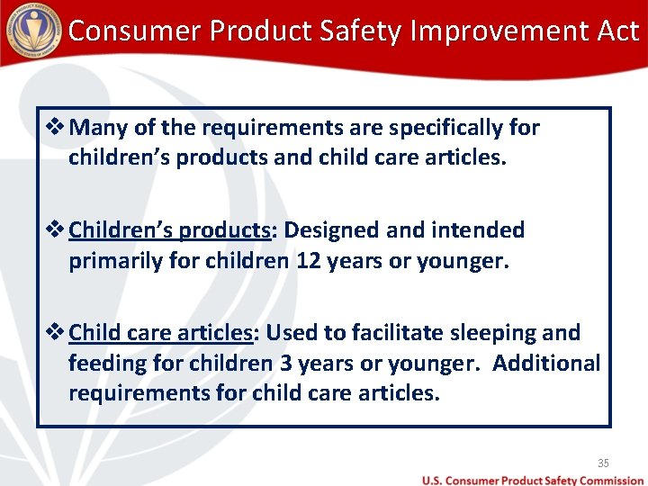 Consumer Product Safety Improvement Act v Many of the requirements are specifically for children’s