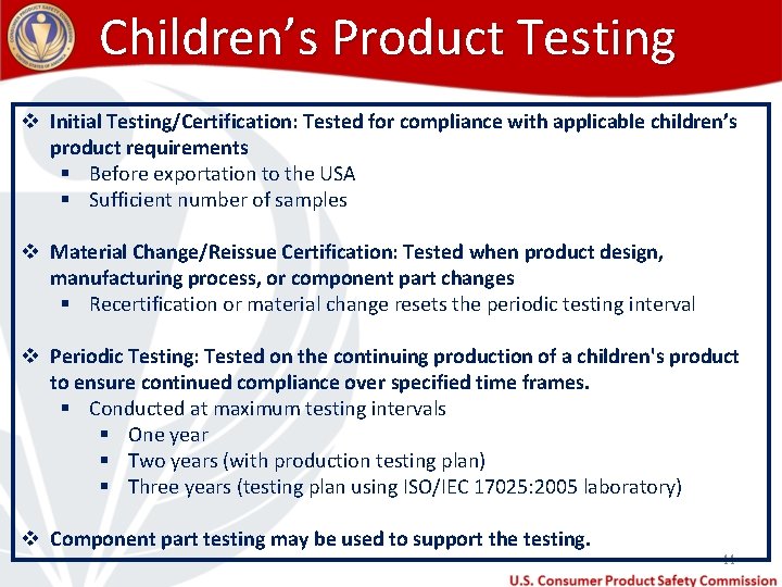 Children’s Product Testing v Initial Testing/Certification: Tested for compliance with applicable children’s product requirements