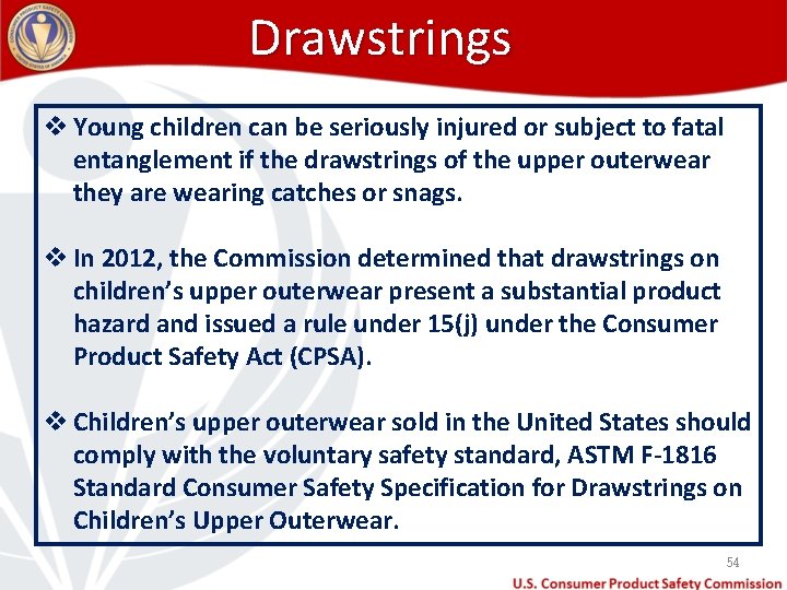 Drawstrings v Young children can be seriously injured or subject to fatal entanglement if