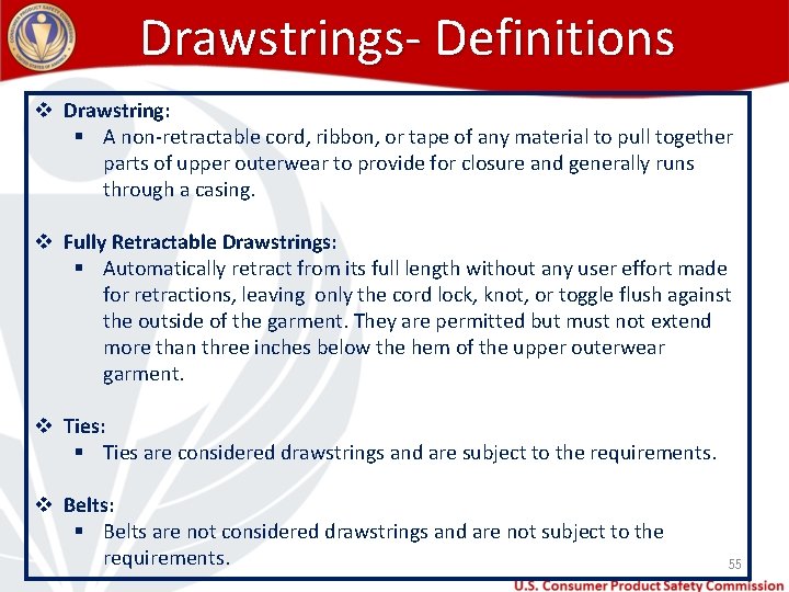 Drawstrings- Definitions v Drawstring: § A non-retractable cord, ribbon, or tape of any material