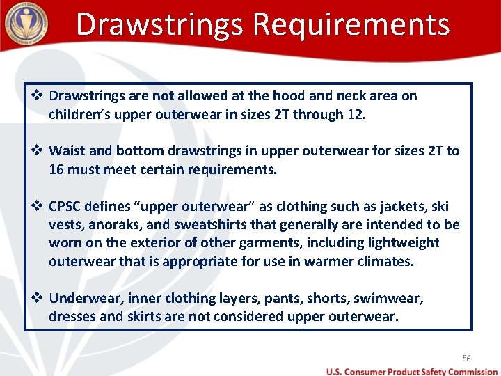Drawstrings Requirements v Drawstrings are not allowed at the hood and neck area on