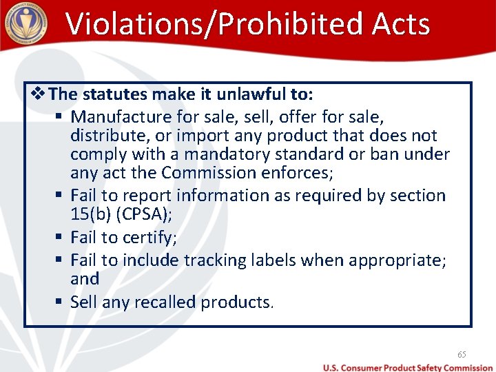 Violations/Prohibited Acts v The statutes make it unlawful to: § Manufacture for sale, sell,