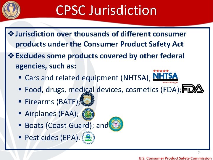 CPSC Jurisdiction v Jurisdiction over thousands of different consumer products under the Consumer Product