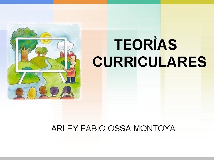 TEORÌAS CURRICULARES ARLEY FABIO OSSA MONTOYA 