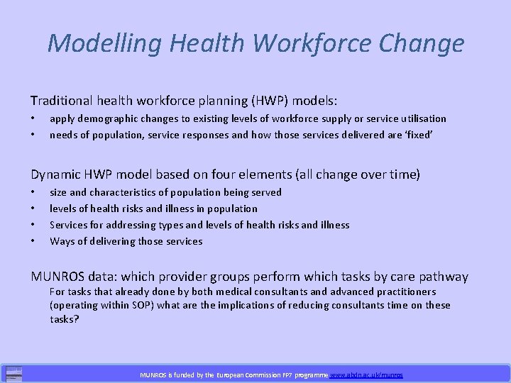 Modelling Health Workforce Change Traditional health workforce planning (HWP) models: • • apply demographic