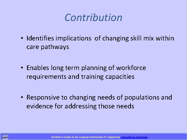 Contribution • Identifies implications of changing skill mix within care pathways • Enables long