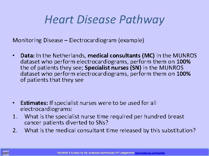 Heart Disease Pathway Monitoring Disease – Electrocardiogram (example) • Data: In the Netherlands, medical