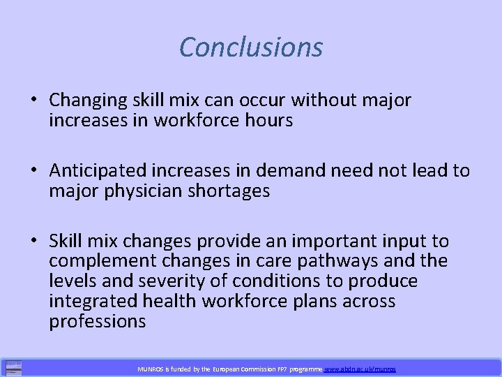 Conclusions • Changing skill mix can occur without major increases in workforce hours •