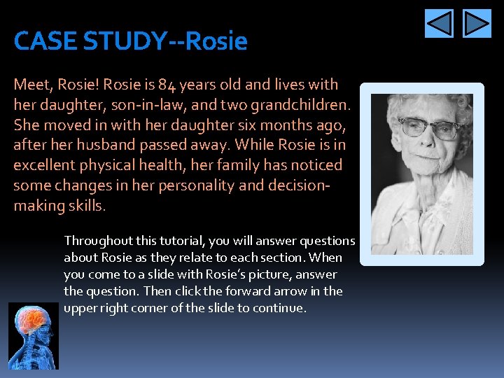 CASE STUDY--Rosie Meet, Rosie! Rosie is 84 years old and lives with her daughter,